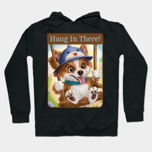 Hang in there! Hoodie